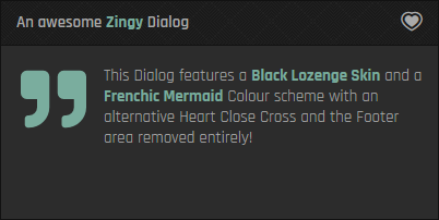 This Dialog demonstrates how you can remove the Footer area of the Zingy Dialog