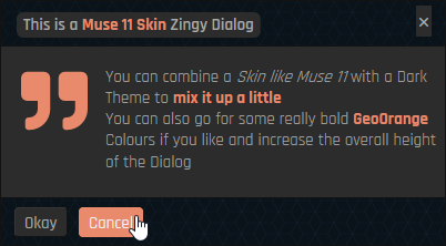 This is a Muse 11 Skin Zingy Dialog MsgBox UserForm Modal for Excel together with a Dark Theme, Quote Icon and GeoOrange Colours as I hover over the Cancel Button